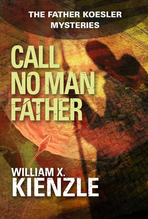 Cover of the book Call No Man Father by William Kienzle, Andrews McMeel Publishing, LLC