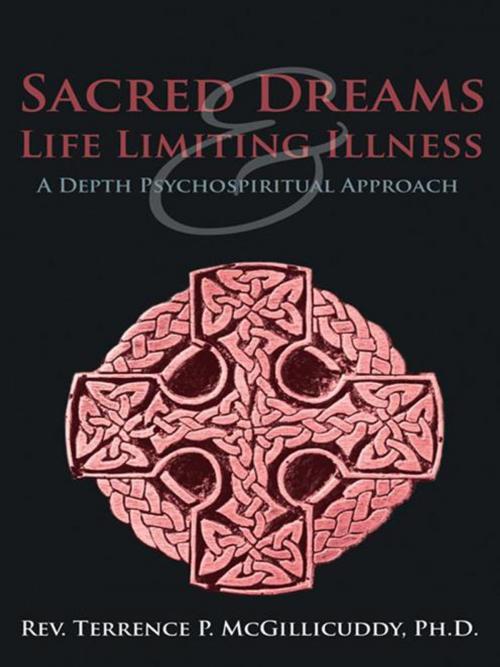 Cover of the book Sacred Dreams & Life Limiting Illness by Rev. Terrence P. McGillicuddy, WestBow Press