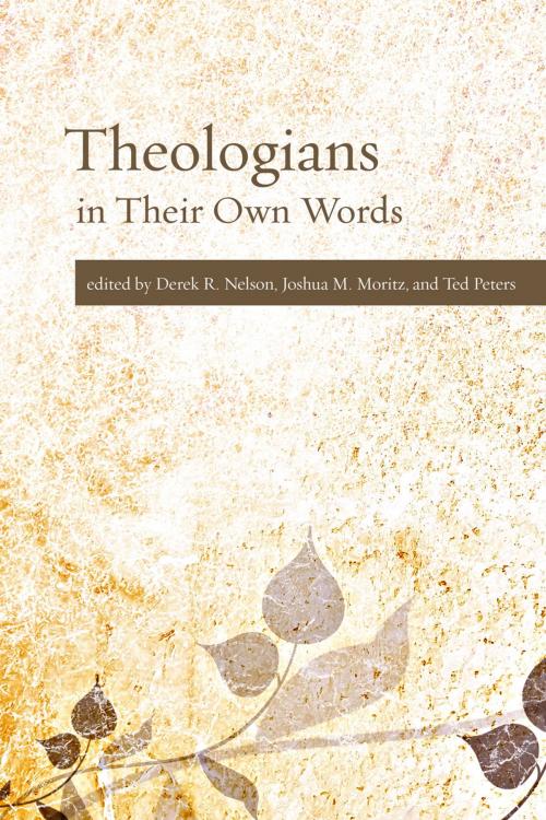 Cover of the book Theologians in Their Own Words by Derek R. Nelson, Fortress Press