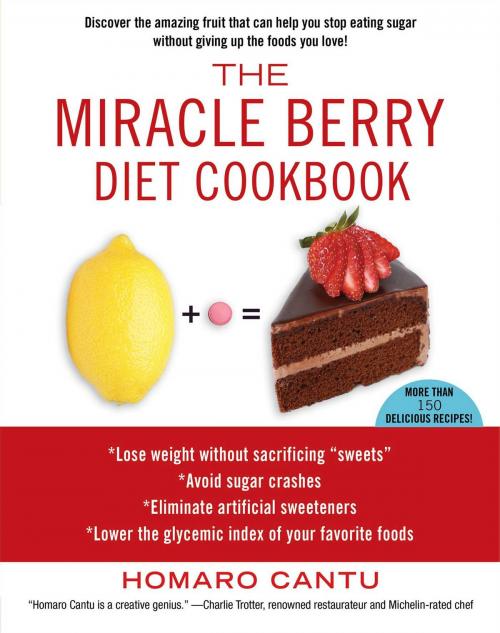 Cover of the book The Miracle Berry Diet Cookbook by Homaro Cantu, Gallery Books