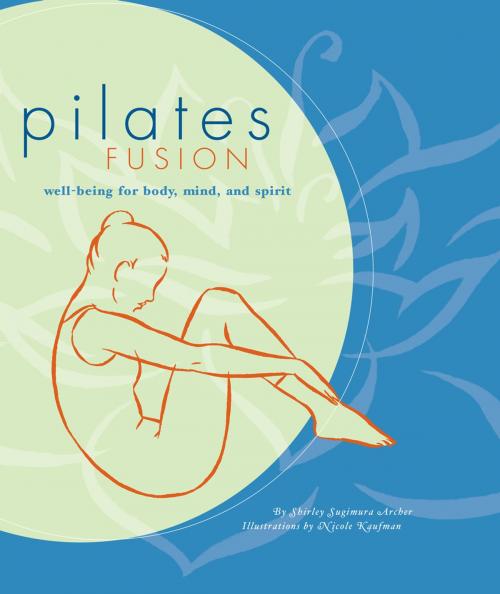 Cover of the book Pilates Fusion by Shirley Archer, Chronicle Books LLC