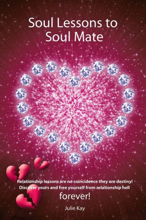 Cover of the book Soul Lessons to Soul Mate by Julie Kay, Balboa Press AU