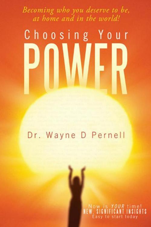Cover of the book Choosing Your Power by Dr. Wayne D Pernell, Balboa Press