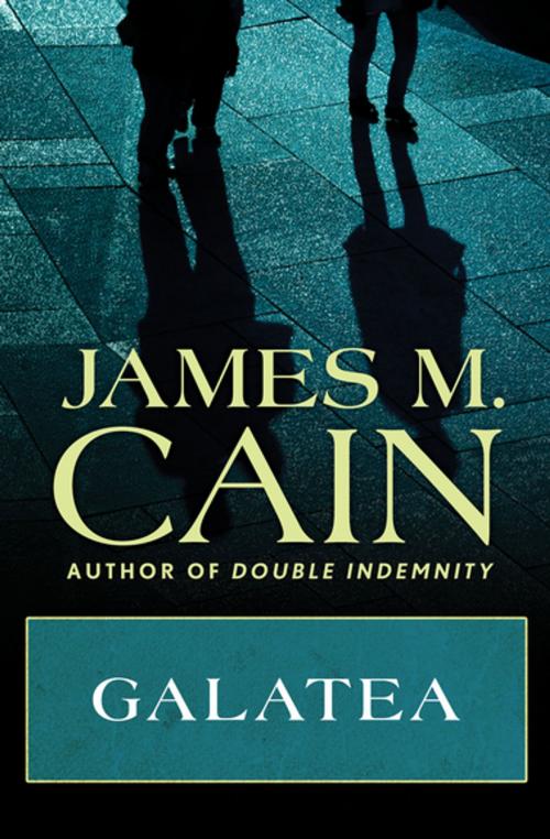 Cover of the book Galatea by James M. Cain, MysteriousPress.com/Open Road