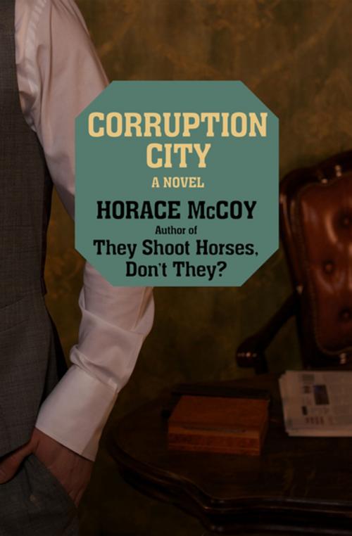 Cover of the book Corruption City by Horace McCoy, Open Road Media