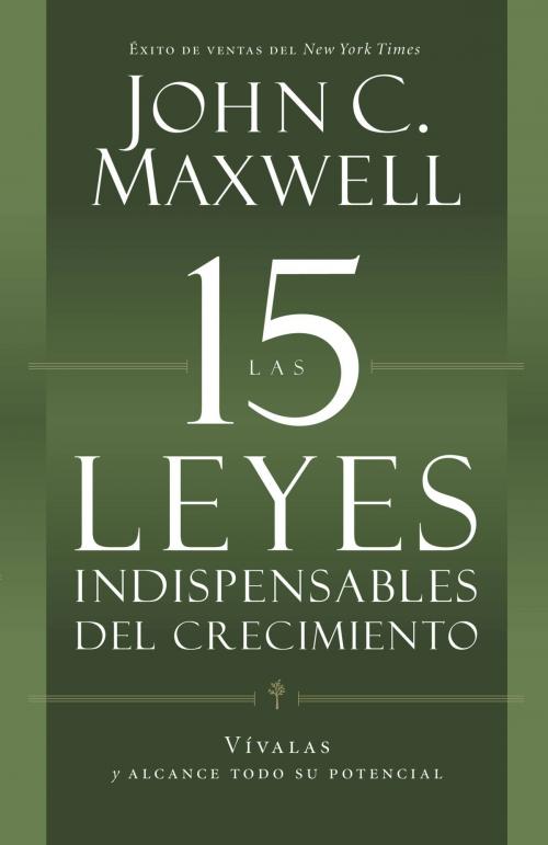 Cover of the book Las 15 Leyes Indispensables Del Crecimiento by John C. Maxwell, Center Street