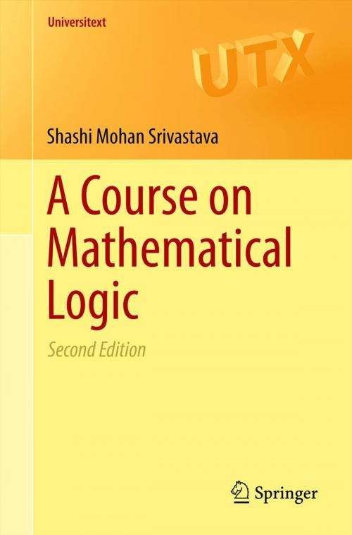 Cover of the book A Course on Mathematical Logic by Shashi Mohan Srivastava, Springer New York