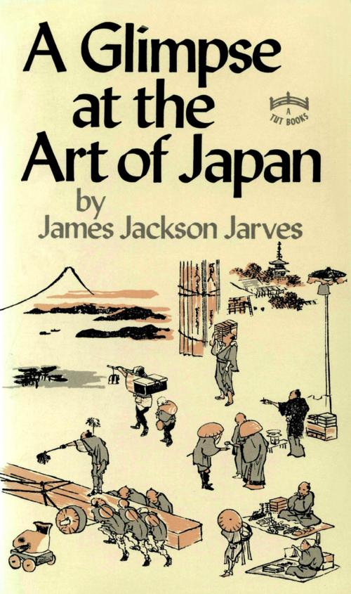 Cover of the book Glimpse at Art of Japan by James Jackson Jarves, Tuttle Publishing