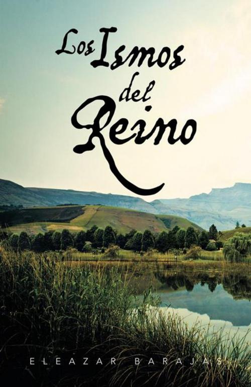 Cover of the book Los Ismos Del Reino by Eleazar Barajas, Palibrio