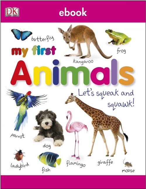 Cover of the book My First Animals by DK, DK Publishing