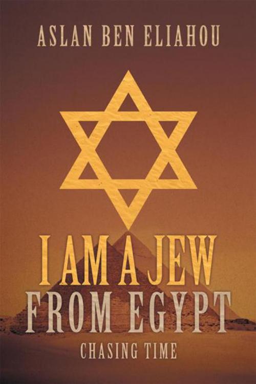 Cover of the book I Am a Jew from Egypt by Aslan Ben Eliahou, iUniverse