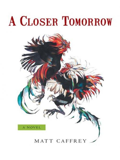 Cover of the book A Closer Tomorrow by Matt Caffrey, iUniverse