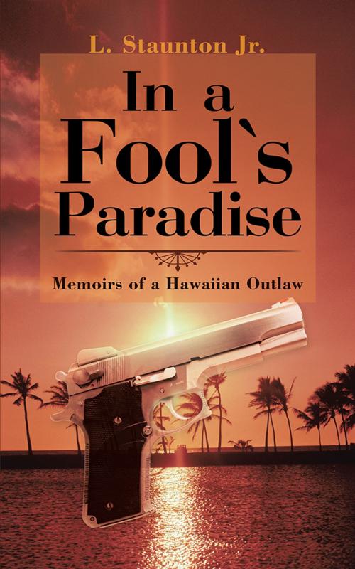 Cover of the book In a Fool's Paradise by L. Staunton Jr., iUniverse