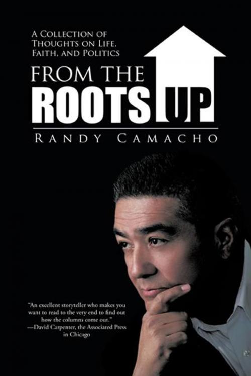 Cover of the book From the Roots Up by Randy Camacho, iUniverse