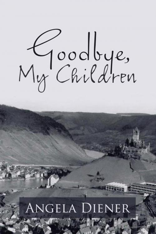 Cover of the book Goodbye, My Children by Angela Diener, iUniverse