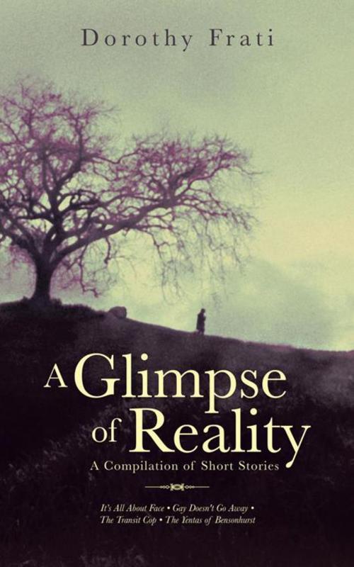 Cover of the book A Glimpse of Reality by Dorothy Frati, AuthorHouse