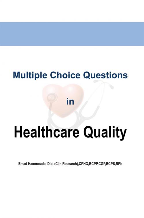 Cover of the book Multiple Choice Questions in Healthcare Quality by Emad Hammouda, Xlibris AU