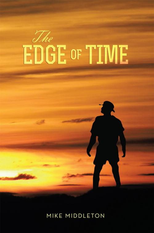 Cover of the book The Edge of Time by Mike Middleton, Xlibris AU