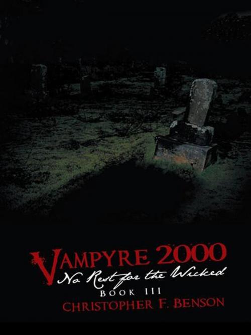 Cover of the book Vampyre 2000: No Rest for the Wicked by Christopher F. Benson, AuthorHouse