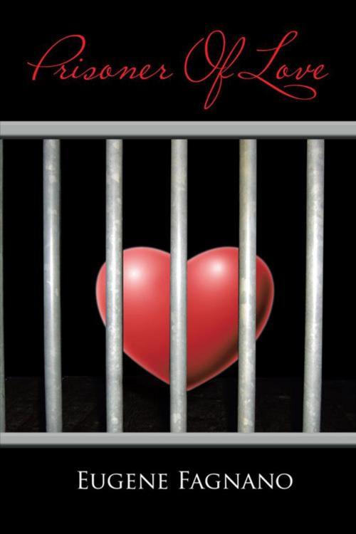 Cover of the book Prisoner of Love by Eugene Fagnano, AuthorHouse