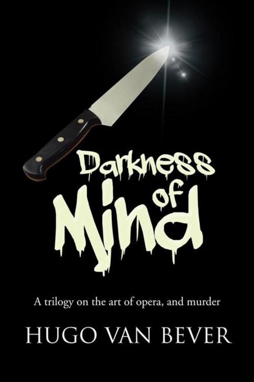 Cover of the book Darkness of Mind by Hugo Van Bever, AuthorHouse UK