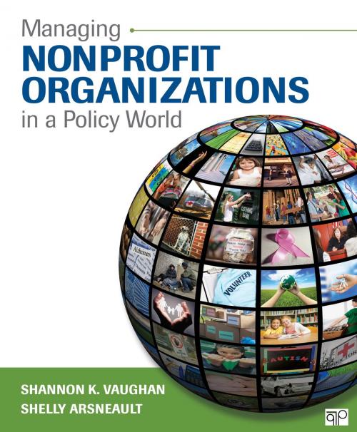 Cover of the book Managing Nonprofit Organizations in a Policy World by Shannon K. Vaughan, Shelly Arsneault, SAGE Publications