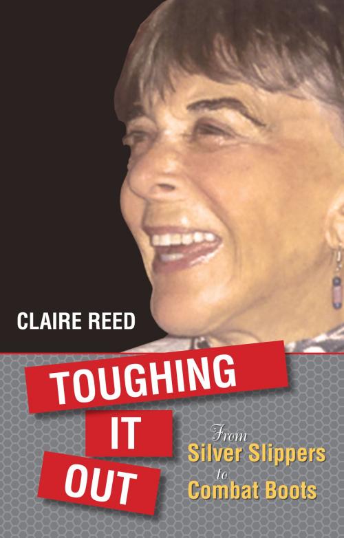 Cover of the book Toughing It Out: From Silver Slippers to Combat Boots by Claire Reed, The Feminist Press at CUNY