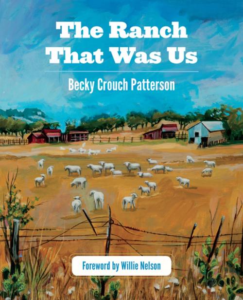 Cover of the book The Ranch That Was Us by Becky Crouch Patterson, Trinity University Press