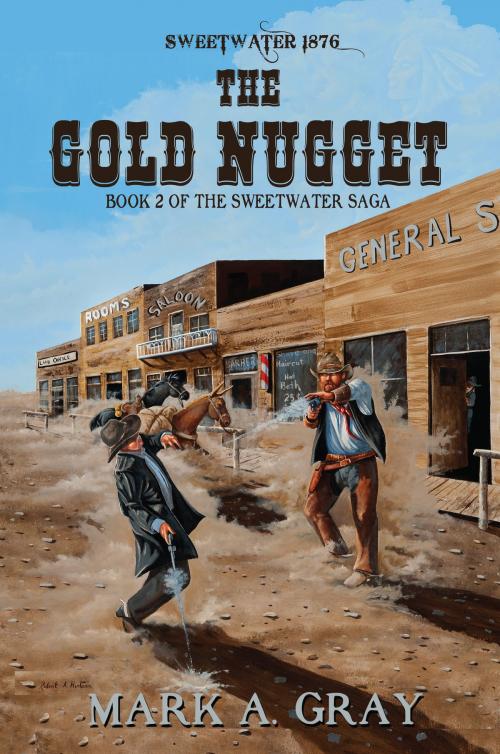 Cover of the book The Gold Nugget: Book 2 in the Sweetwater Saga by Mark A. Gray, Mark A. Gray