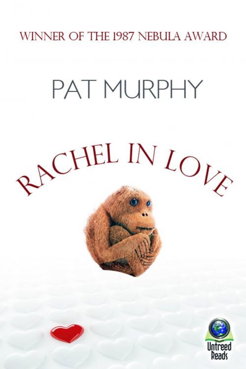 Cover of the book Rachel in Love by Pat Murphy, Untreed Reads