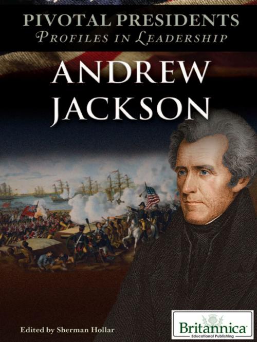 Cover of the book Andrew Jackson by Sherman Hollar, Britannica Educational Publishing