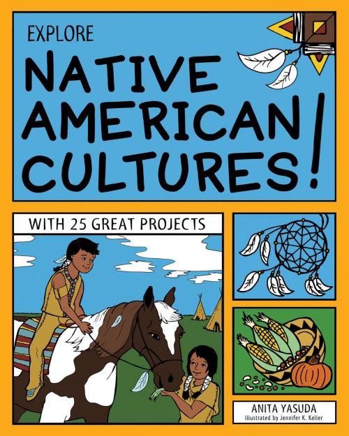 Cover of the book Explore Native American Cultures! by Anita Yasuda, Nomad Press