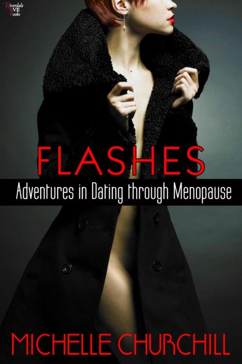 Cover of the book Flashes: Adventures in Dating through Menopause by Michelle Churchill, Riverdale Avenue Books