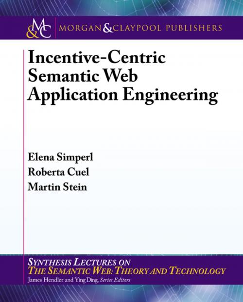 Cover of the book Incentive-Centric Semantic Web Application Engineering by Elena Simperl, Roberta Cuel, Martin Stein, Morgan & Claypool Publishers