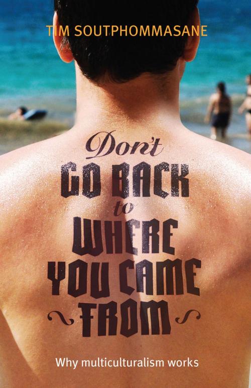 Cover of the book Don't Go Back to Where You Came From by Tim Soutphommasane, University of New South Wales Press