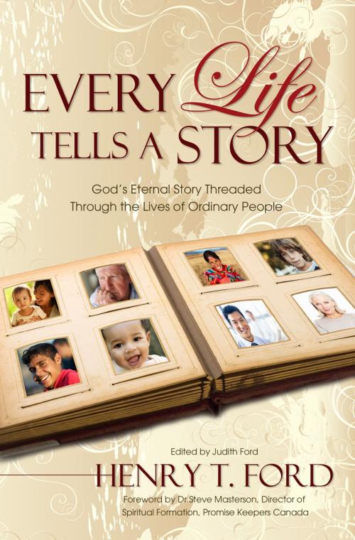 Cover of the book Every Life Tells a Story by Henry T. Ford, Word Alive Press