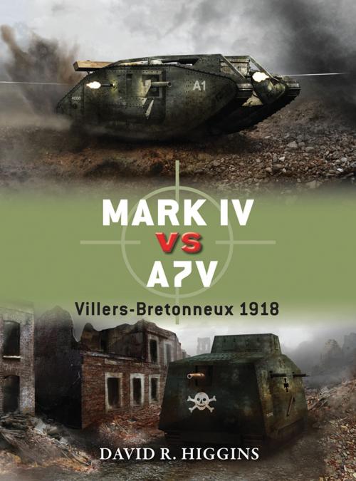 Cover of the book Mark IV vs A7V by David R. Higgins, Bloomsbury Publishing