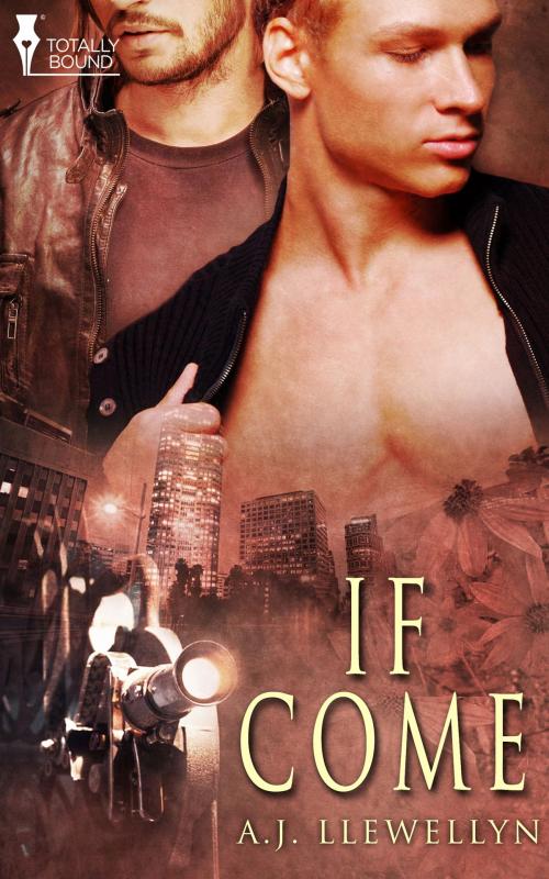 Cover of the book If Come by A.J. Llewellyn, Totally Entwined Group Ltd