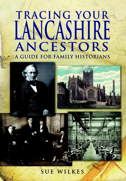 Cover of the book Tracing Your Lancashire Ancestors by Wilkes, Sue, Pen and Sword