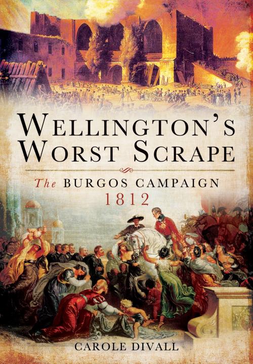 Cover of the book Wellington’s Worst Scrape by Carole Divall, Pen and Sword