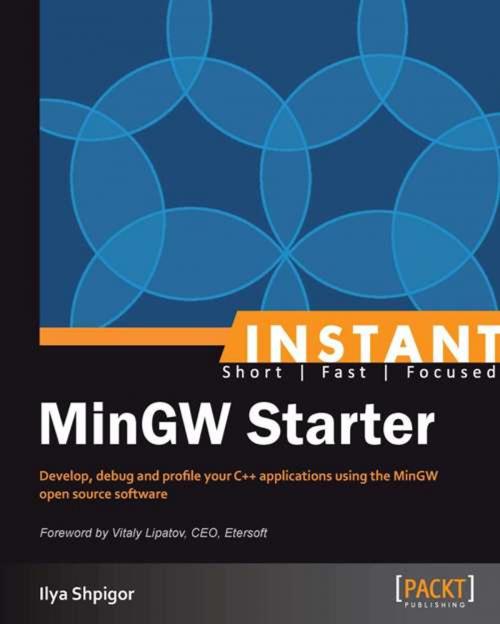 Cover of the book Instant MinGW Starter by Ilya Shpigor, Packt Publishing