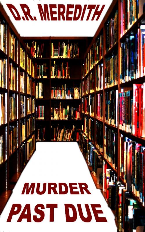 Cover of the book Murder Past Due by D.R. Meredith, Tattered Plaid Publishing