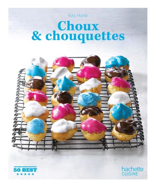 Cover of the book Choux et chouquettes by Eva Harlé, Hachette Pratique