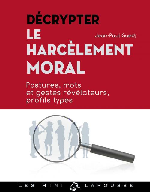 Cover of the book Décrypter le harcèlement moral by Jean-Paul Guedj, Larousse