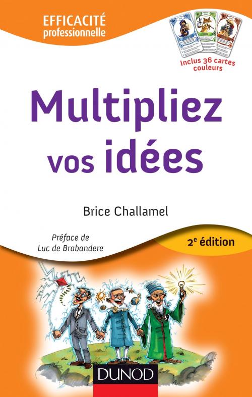 Cover of the book Multipliez vos idées - 2e éd. by Brice Challamel, Dunod