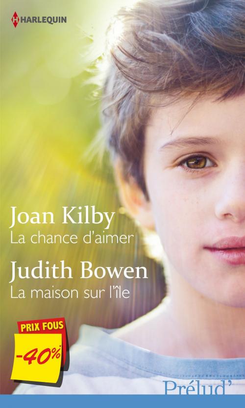 Cover of the book La chance d'aimer - La maison sur l'île by Joan Kilby, Judith Bowen, Harlequin
