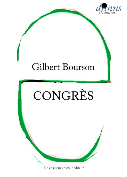 Cover of the book Congrès by Gilbert BOURSON, Le chasseur abstrait éditeur