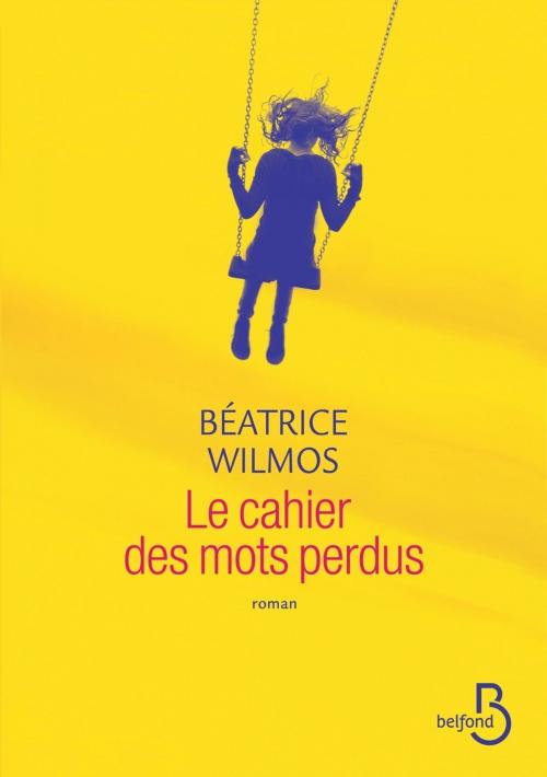 Cover of the book Le Cahier des mots perdus by Béatrice WILMOS, Place des éditeurs