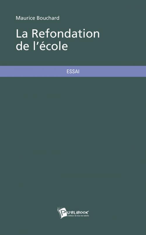 Cover of the book La Refondation de l'école by Maurice Bouchard, Publibook