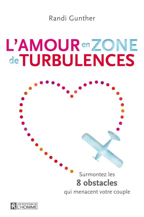 Cover of the book L'amour en zone de turbulences by Randi Gunther, Les Éditions de l’Homme